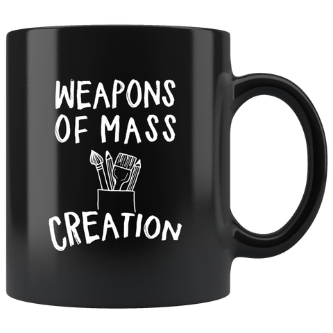Weapons Of Mass Creation 11oz Black Mug