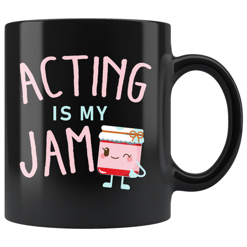Acting Is My Jam 11oz Black Mug