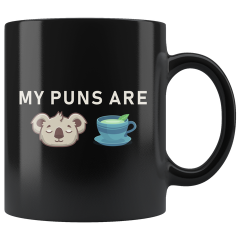 My Puns Are Koala Tea (Quality) 11oz Black Mug