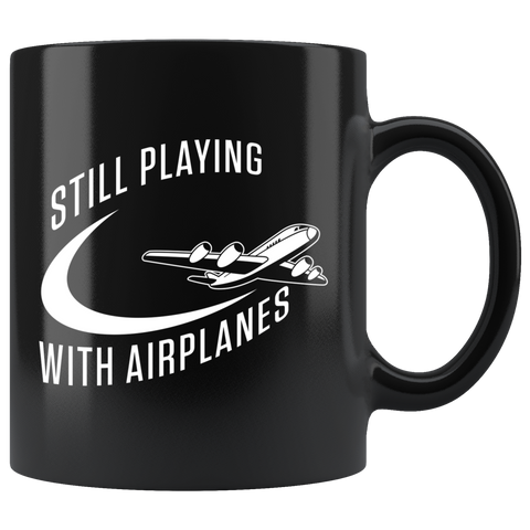 Still Playing With Airplanes 11oz Black Mug