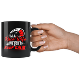 I'm A Race Wife We Don't Keep Calm 11oz Black Mug