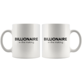 Billionaire in the making 11oz White Mug