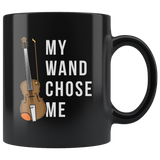 My Wand Chose Me (Violin) 11oz Black Mug