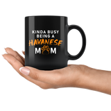 Kinda Busy Being A Havanese Mom 11oz Black Mug