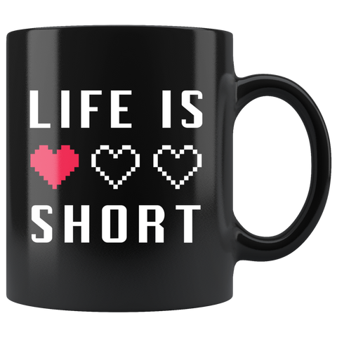 Life Is Short 11oz Black Mug