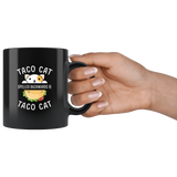 Taco Cat Spelled Backwards Is Taco Cat 11oz Black Mug