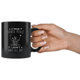 C'Mon Inner Peace I Don't Have All Day 11oz Black Mug
