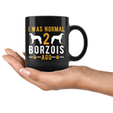 I Was Normal 2 Borzois Ago 11oz Black Mug