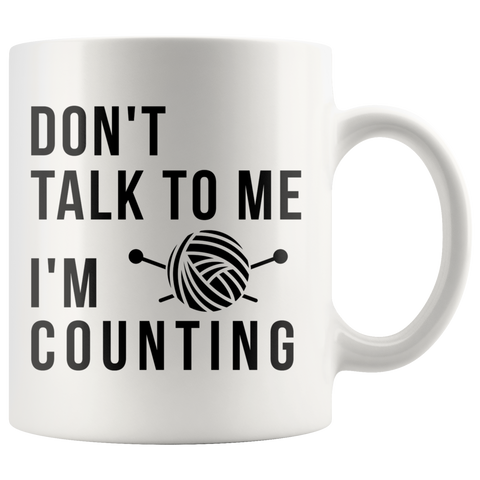 Don't Talk To Me I'm Counting 11oz White Mug