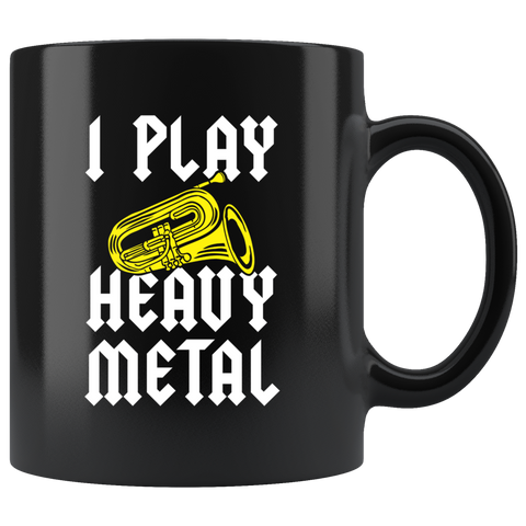 I Play Heavy Metal Tuba 11oz Black Mug