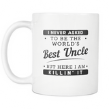 I Never Asked To Be The World's Best Uncle White Mug