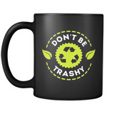 Don't Be Trashy Black Mug