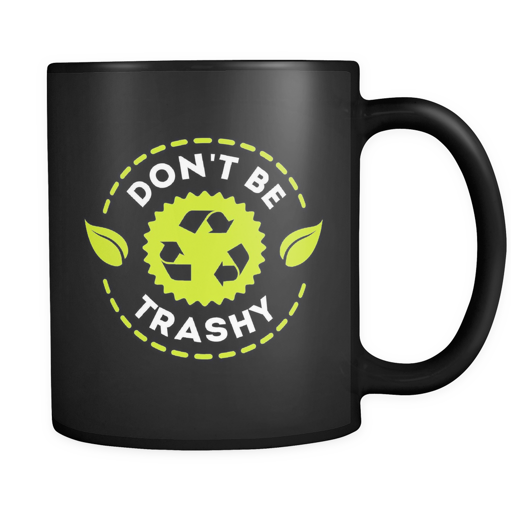 Don't Be Trashy Black Mug