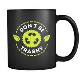 Don't Be Trashy Black Mug