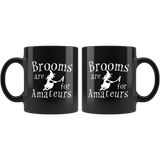 Brooms Are For Amateurs 11oz Black Mug