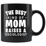The Best Kind Of Mom Raises A Sociologist 11oz Black Mug
