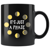 It's Just A Phase 11oz Black Mug