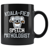 Koala-Fied Speech Pathologist 11oz Black Mug