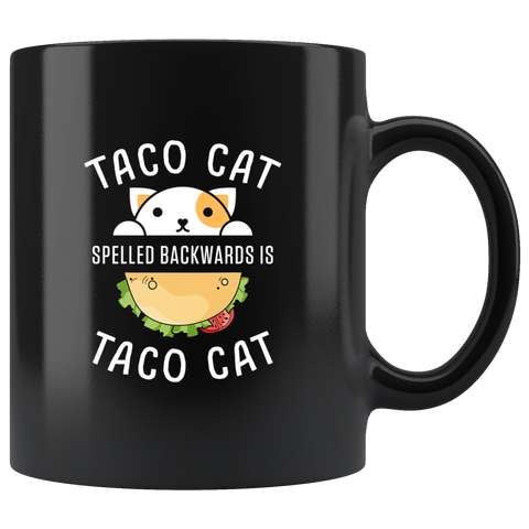Taco Cat Spelled Backwards Is Taco Cat 11oz Black Mug