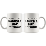 fueled By Gangsta Rap And Coffee 11oz White Mug