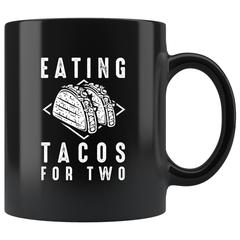 Eating Tacos For Two 11oz Black Mug
