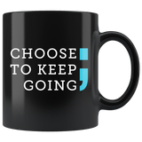 Choose To Keep Going 11oz Black Mug