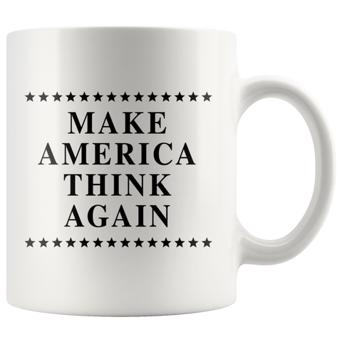 Make America Think Again 11oz White Mug