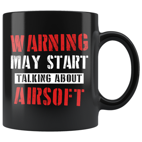 Warning May Start Talking About Airsoft  11oz Black Mug
