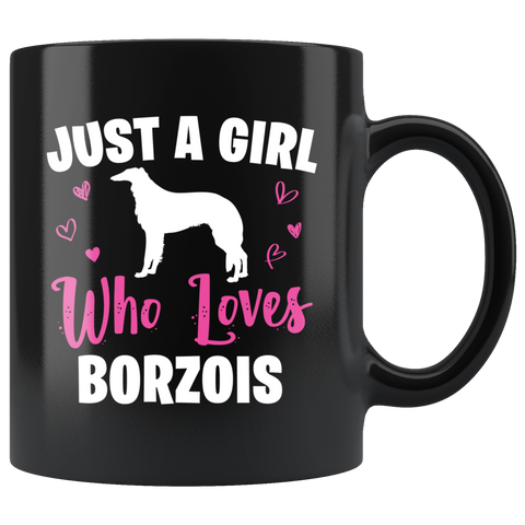 Just A Girl Who Loves Borzois 11oz Black Mug