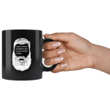 A Man Without A Beard Is Like A Lion Without A Mane 11oz Black Mug