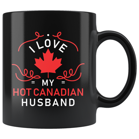 I Love My Hot Canadian Husband 11oz Black Mug