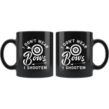 I Don't Wear Bows. I Shoot'em 11oz Black Mug