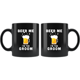 Beer Me I'm The Groom 11oz Black Mug