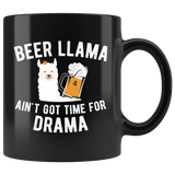 Beer Llama Ain't Got Time For Drama 11oz Black Mug