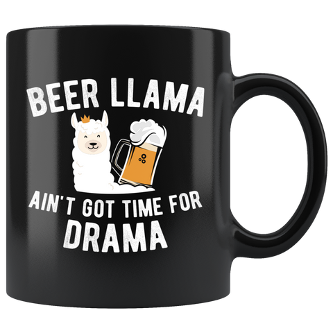 Beer Llama Ain't Got Time For Drama 11oz Black Mug