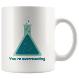 You're Overreacting White Mug