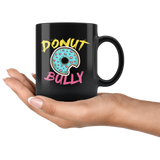 Donut Bully 11oz Black Mug