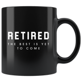 Retired The Best Is Yet To Come 11oz Black Mug