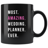 Most. Amazing. Wedding. Planner. Ever. 11oz Black Mug