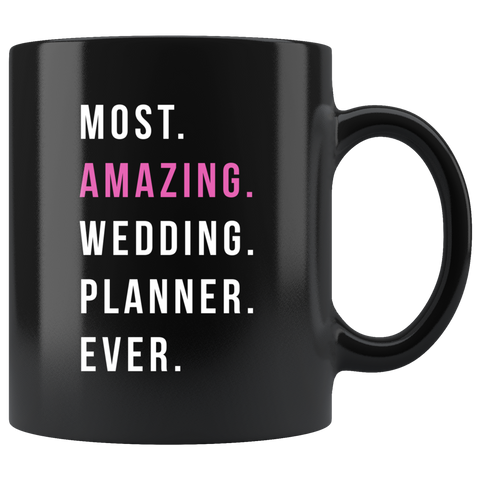 Most. Amazing. Wedding. Planner. Ever. 11oz Black Mug