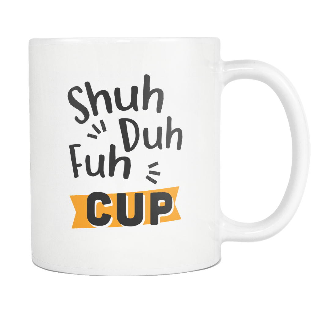 Shuh Duh Fuh Cup White Mug