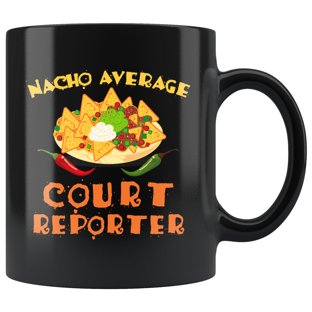Nacho Average Court Reporter 11oz Black Mug