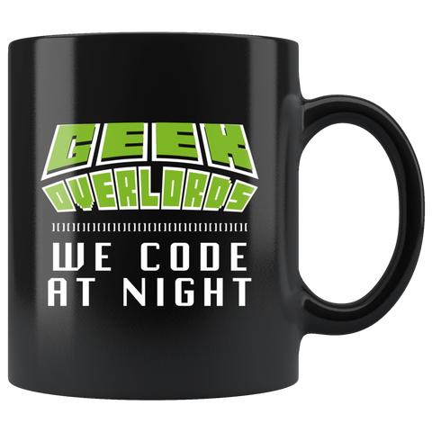 Geek Overlords We Code At Night 11oz Black Mug
