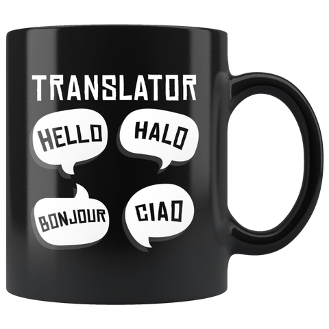 Translator - Hello, Hola, Bonjour, Ciao 11oz Black Mug