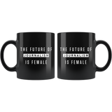 The Future Of Journalism Is Female 11oz Black Mug