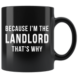 Because I'm The Landlord That's Why 11oz Black Mug