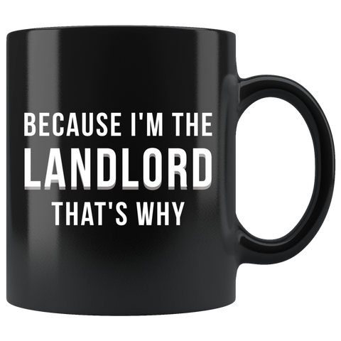 Because I'm The Landlord That's Why 11oz Black Mug