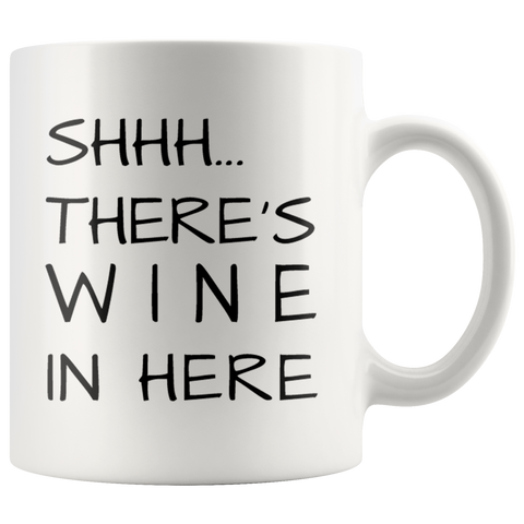 Shhh... There's Wine In Here White Mug