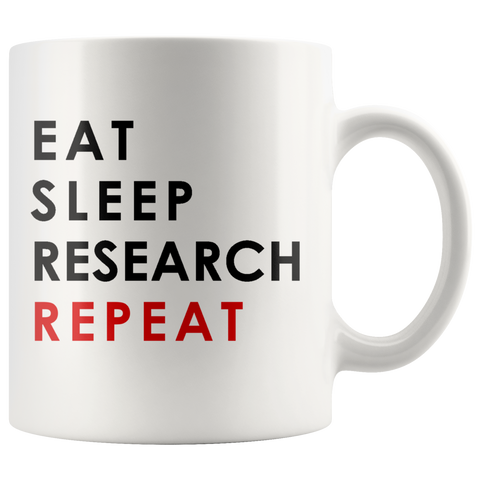 Eat Sleep Research Repeat 11oz White Mug