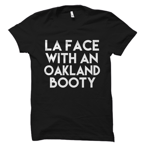LA Face With An Oakland Booty Shirt Women's Tee